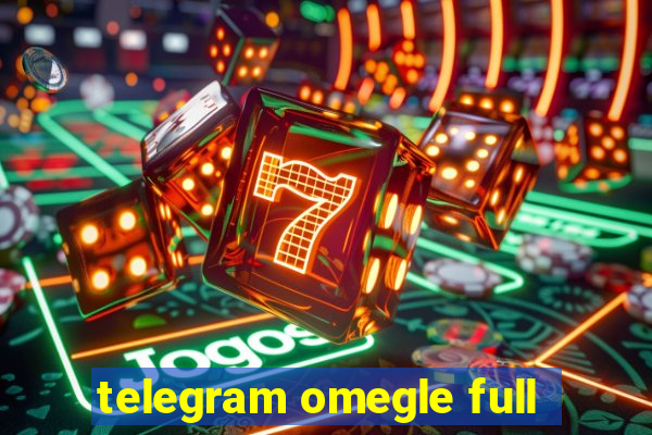 telegram omegle full